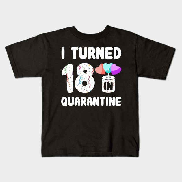 I Turned 18 In Quarantine Kids T-Shirt by Rinte